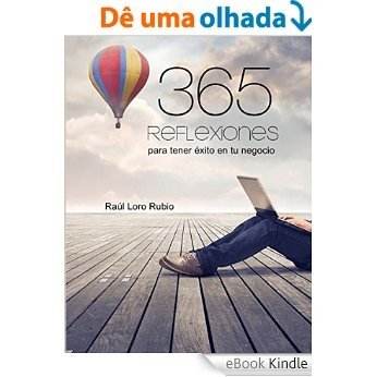 365 reflexiones para conseguir un negocio con éxito: Más de 300 profesionales se reúnen para dar las claves del éxito (Spanish Edition) [eBook Kindle]