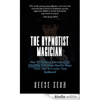 The Hypnotist Magician: How To Hypnotize Everyone EVEN CHILDREN With Seven Hypnotic Magic Tricks That Will Leave Them Spellbound! (English Edition) [Kindle-editie] beoordelingen