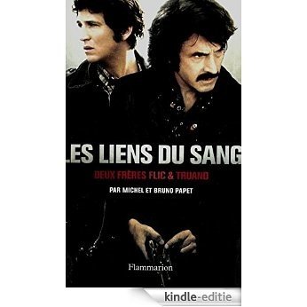 Les Liens du sang: Deux frères flic et truand (Biographies, memoires) [Kindle-editie]