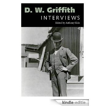 D. W. Griffith: Interviews (Conversations with Filmmakers Series) [Kindle-editie]