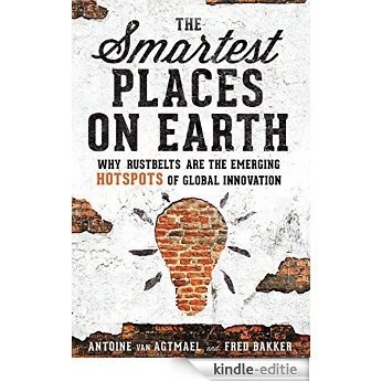The Smartest Places on Earth: Why Rustbelts Are the Emerging Hotspots of Global Innovation [Kindle-editie]