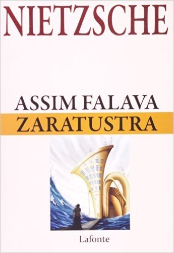 Assim Falava Zaratustra. Um Livro Para Todos E Para Ninguem