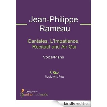 Cantates, L'Impatience, Recitatif and Air Gai [Kindle-editie] beoordelingen