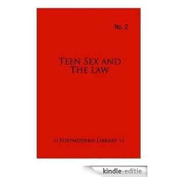 Teen Sex and the Law (Postmodern Library Books Book 2) (English Edition) [Kindle-editie]