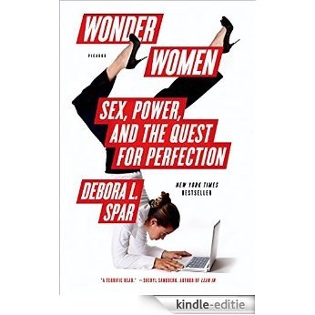 Wonder Women: Sex, Power, and the Quest for Perfection [Kindle-editie]