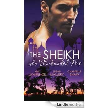 The Sheikh Who Blackmailed Her: Desert Prince, Blackmailed Bride / The Sheikh and the Bought Bride / At the Sheikh's Bidding (Mills & Boon M&B) (Mills & Boon Special Releases) [Kindle-editie] beoordelingen