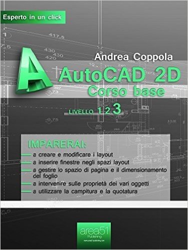 AutoCAD 2D. Corso base: Livello 3 (Esperto in un click) (Italian Edition)