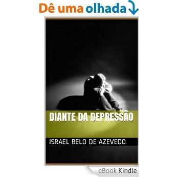 DIANTE DA DEPRESSÂO [eBook Kindle]