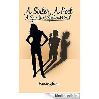 A Sister, A Poet, A Spiritual Spoken Word (English Edition) [Kindle-editie]