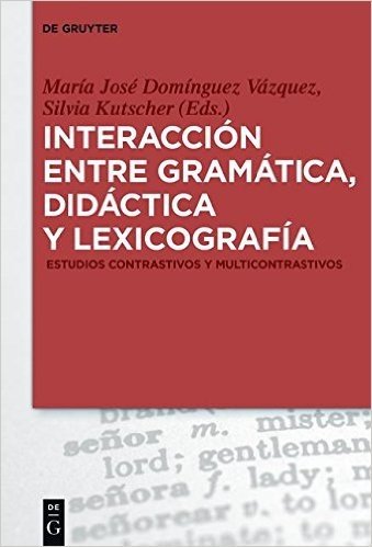 Interaccion Entre Gramatica, Didactica y Lexicografia: Estudios Contrastivos y Multicontrastivos