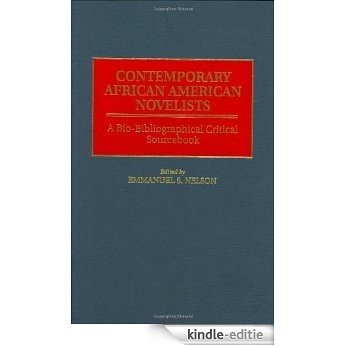 Contemporary African American Novelists: A Bio-Bibliographical Critical Sourcebook: Bio-bibliographic Critical Sourcebook [Kindle-editie]