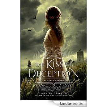 The Kiss of Deception (The Remnant Chronicles) [Kindle-editie]
