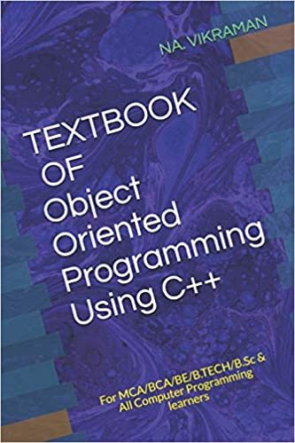 TEXTBOOK OF Object Oriented Programming Using C++: For MCA/BCA/BE/B.TECH/B.Sc & All Computer Programming learners (2020, Band 39)