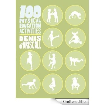 100 Physical Education Activites (English Edition) [Kindle-editie]