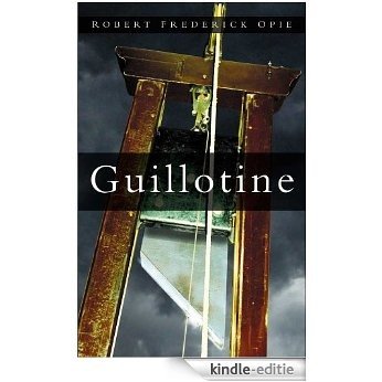 Guillotine: The Timbers of Justice [Kindle-editie]