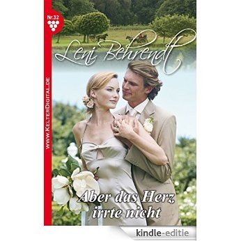 Leni Behrendt 32 - Liebesroman: Aber das Herz irrte nicht (German Edition) [Kindle-editie]