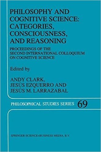 Philosophy and Cognitive Science: Categories, Consciousness, and Reasoning: Proceeding of the Second International Colloquium on Cognitive Science