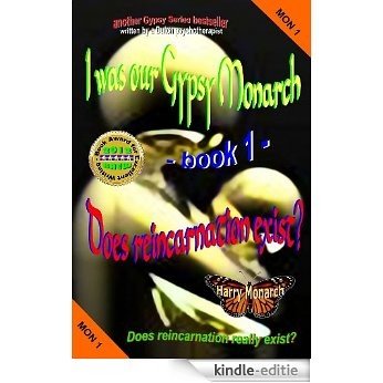 I was our Gypsy Monarch 1 - Does reincarnation exist? (English Edition) [Kindle-editie]