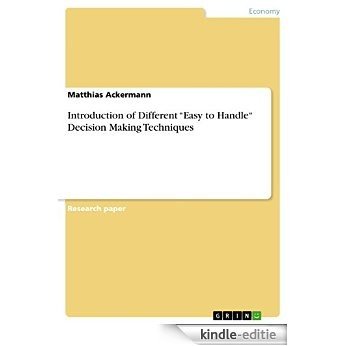 Introduction of Different "Easy to Handle" Decision Making Techniques [Kindle-editie]