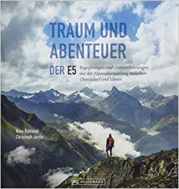 indir Traum und Abenteuer - Der E5: Begegnungen und Grenzerfahrungen auf der Alpenüberquerung zwischen Oberstdorf und Meran