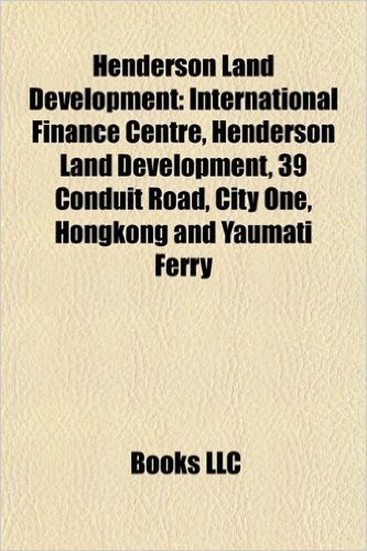 Henderson Land Development: International Finance Centre, 39 Conduit Road, City One, Hongkong and Yaumati Ferry, Citygate