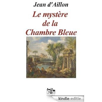 Le mystère de la chambre bleue: Les enquêtes de Louis Fronsac (French Edition) [Kindle-editie]