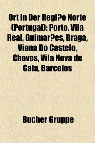 Ort in Der Regiao Norte (Portugal): Porto, Vila Real, Guimaraes, Braga, Viana Do Castelo, Chaves, Vila Nova de Gaia, Barcelos, Vila Do Conde