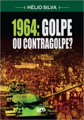1964: Golpe ou Contragolpe?