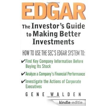 EDGAR: The Investor's Guide to Better Investments: The Investor's Guide to Better Investments [Kindle-editie]