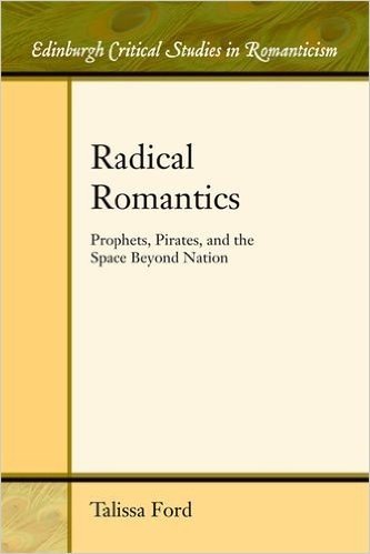 Radical Romantics: Prophets, Pirates, and the Space Beyond Nation