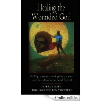 Healing the Wounded God: Finding Your Personal Guide to Individuation and Beyond (Jung on the Hudson Books) [Kindle-editie] beoordelingen