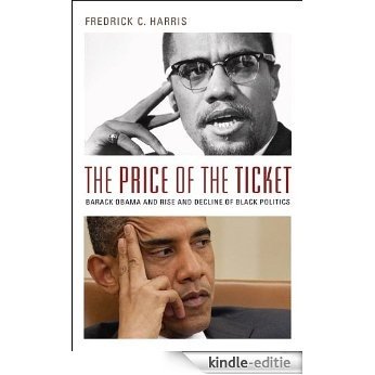 The Price of the Ticket: Barack Obama and the Rise and Decline of Black Politics (Transgressing Boundaries: Studies in Black Politics and Black Communities) [Kindle-editie]