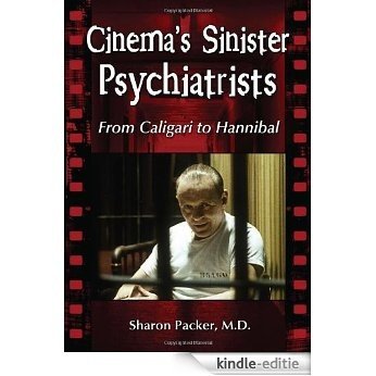 Cinema's Sinister Psychiatrists: From Caligari to Hannibal [Kindle-editie]