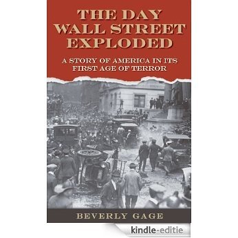 The Day Wall Street Exploded: A Story of America in Its First Age of Terror: A Story of America in Its First Age of Terrorism [Kindle-editie]