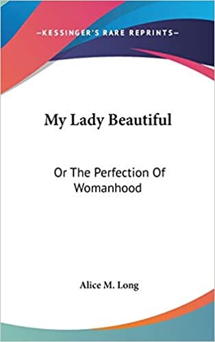 indir My Lady Beautiful: Or The Perfection Of Womanhood