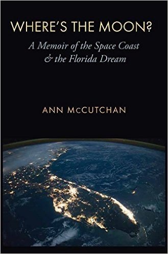 Where's the Moon?: A Memoir of the Space Coast and the Florida Dream