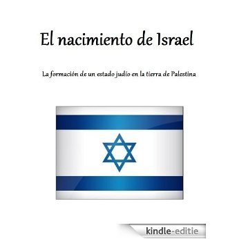 El nacimiento de Israel (Spanish Edition) [Kindle-editie]