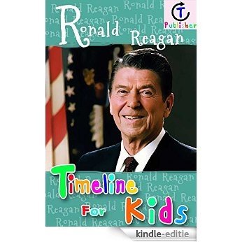 Ronald Reagan Timeline For Kids (English Edition) [Kindle-editie]