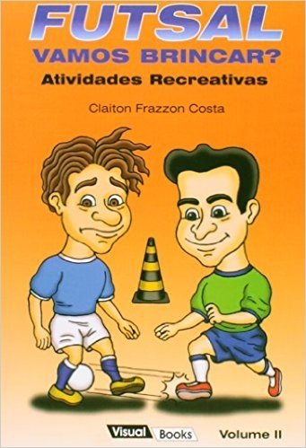 Futsal - Vamos Brincar? - Atividades Recreativas - V. 02