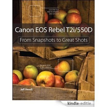 Canon EOS Rebel T2i / 550D: From Snapshots to Great Shots [Kindle-editie] beoordelingen