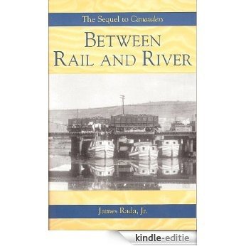 Between Rail and River (Canawlers Book 2) (English Edition) [Kindle-editie]