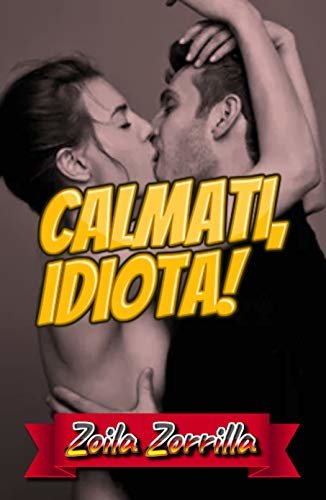 Calmati, idiota! (Italian Edition)