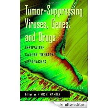 Tumor Suppressing Viruses, Genes, and Drugs: Innovative Cancer Therapy Approaches [Kindle-editie]