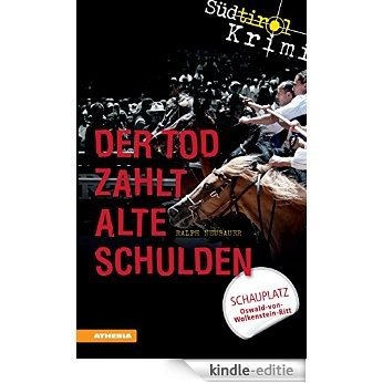Der Tod zahlt alte Schulden: Südtirolkrimi Band 6 (Südtirol-Krimi) [Kindle-editie]