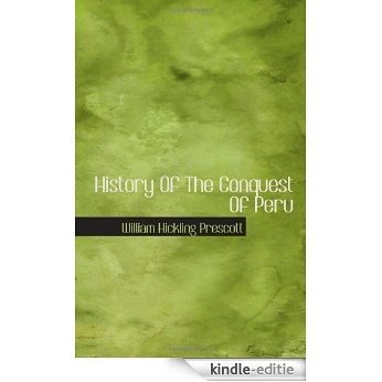 History Of The Conquest Of Peru [Kindle-editie]