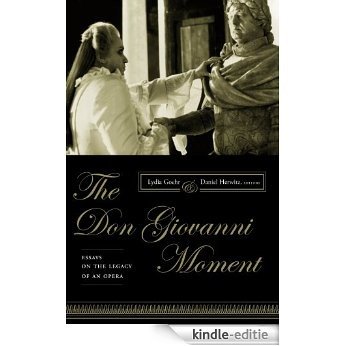 The Don Giovanni Moment: Essays on the Legacy of an Opera (Columbia Themes in Philosophy, Social Criticism, and the Arts) [Kindle-editie]