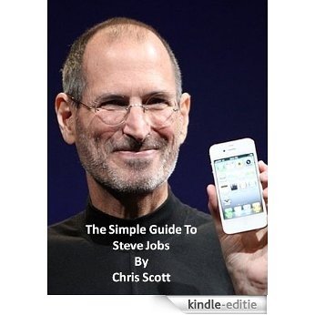 Steve Jobs - The Simple Guide To (English Edition) [Kindle-editie] beoordelingen