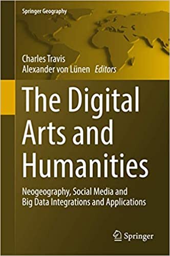 indir The Digital Arts and Humanities: Neogeography, Social Media and Big Data Integrations and Applications (Springer Geography)