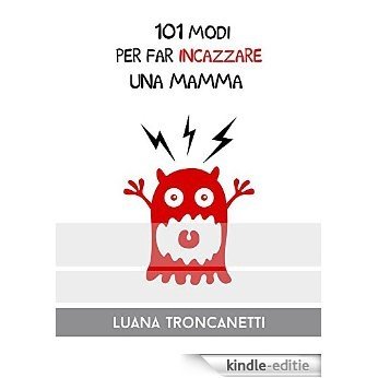 101 modi per far incazzare una mamma (I Mostrilli Vol. 3) (Italian Edition) [Kindle-editie]