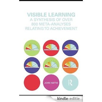 Visible Learning: A Synthesis of Over 800 Meta-Analyses Relating to Achievement [Kindle-editie]
